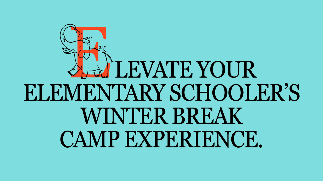 Elevate your elementary schooler’s winter break camp experience.