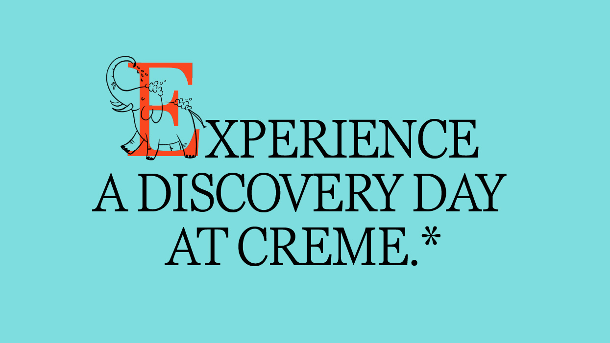 Experience a Discovery Day at Crème.*